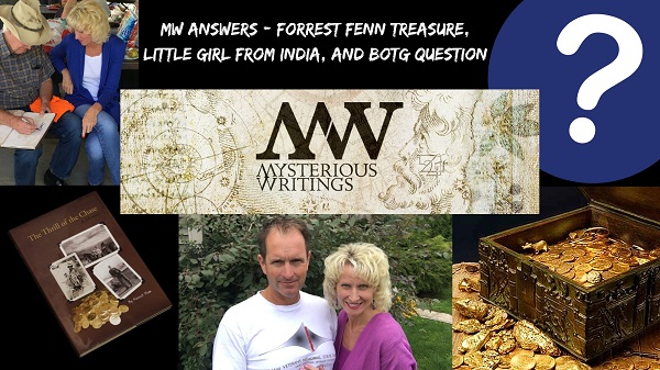 MW Answers: Forrest Fenn Treasure, Little Girl from India, and BOTG Question