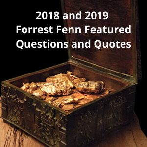 MW’s 2018 and 2019 Featured Questions with Forrest Fenn: Trip to Yellowstone and Other Facts
