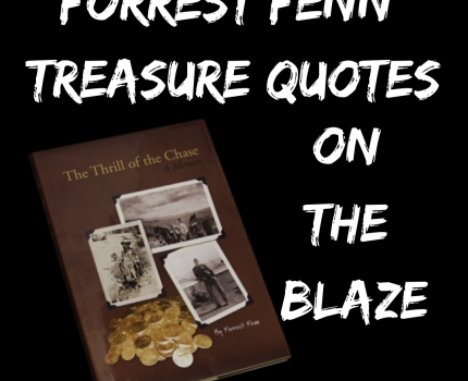 Top Forrest Fenn Quotes on The Blaze: Is It the Last Clue?