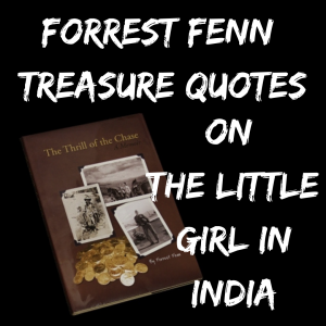 forrest fenn quotes and little girl in india