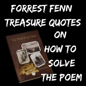 forrest fenn quotes how to solve the poem
