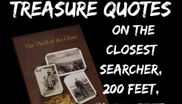 Forrest Fenn Quotes on the Closest Searcher, 200 feet, and 500 feet to the Treasure Chest Remarks