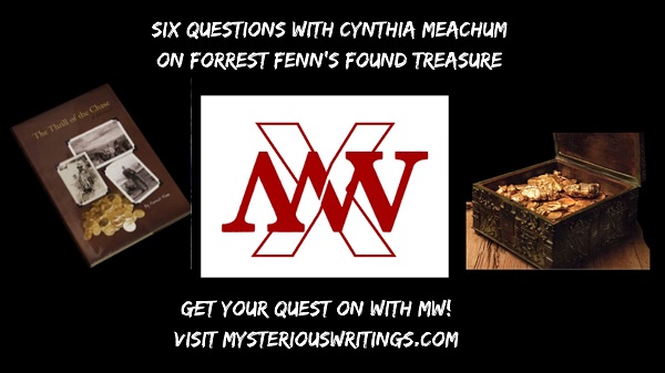 Six Questions with Cynthia Meachum on Forrest Fenn’s Found Treasure