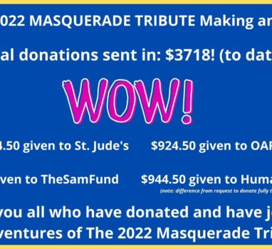 The 2022 Masquerade Tribute One Month Anniversary and Donations